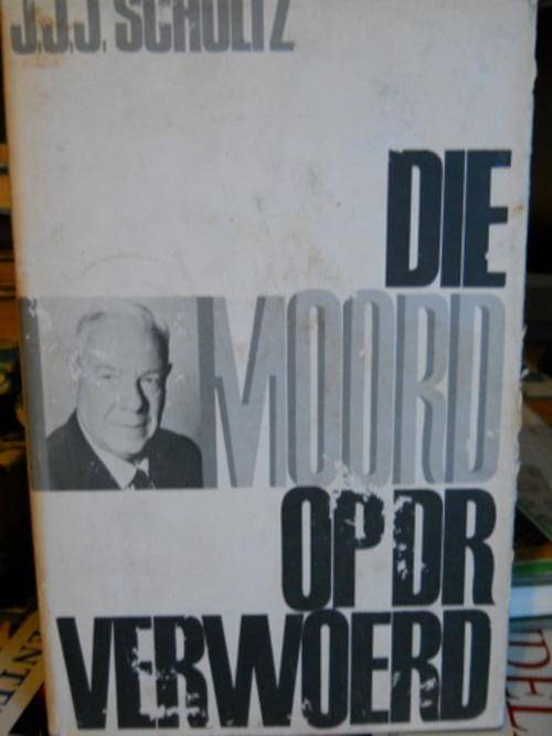 Die Moord op Dr Verwoerd - JJJ Scholtz