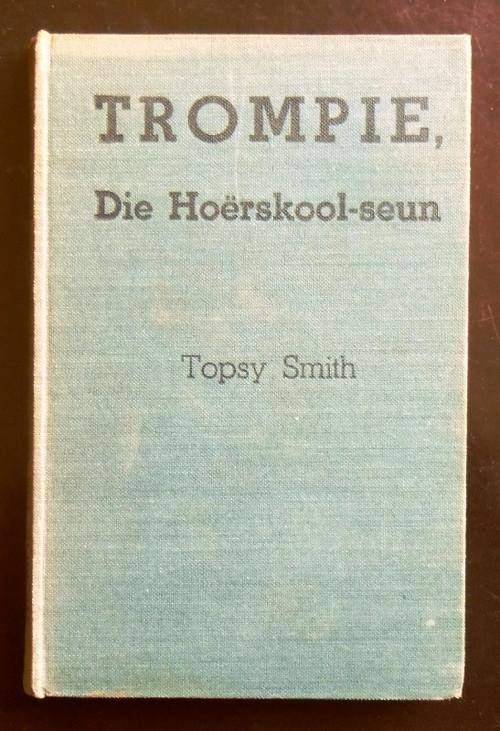 TROMPIE Die HoÃ«rskool-seun deur Topsy Smith
