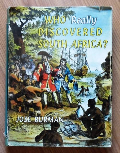 WHO REALLY DISCOVERED SOUTH AFRICA? By Jose Burman