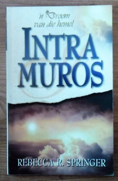 INTRA MUROS - 'N Droom van die hemel deur Rebecca R SpringerR75