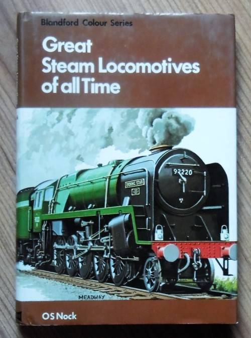 GREAT STEAM LOCOMOTIVES OF ALL TIME by O S Nock