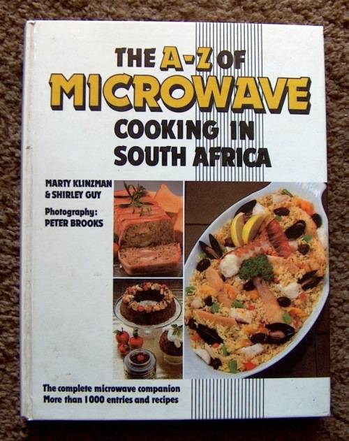 THE A-Z OF MICROWAVE COOKING IN SOUTH AFRICA by Marty Klinzman & Shirley Guy