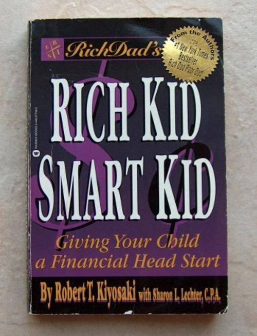 RICH KID SMART KID by Robert T Kiyosaki & Sharon L Lechter