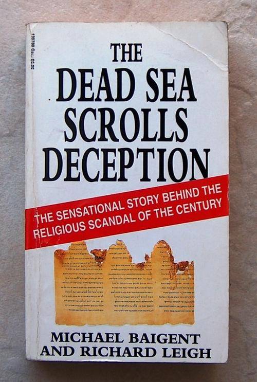 THE DEAD SEA SCROLLS DECEPTION by Michael Baigent and Richard Leigh
