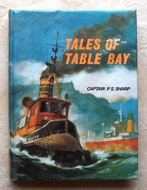TALES OF TABLE BAY by Captain P S Sharp