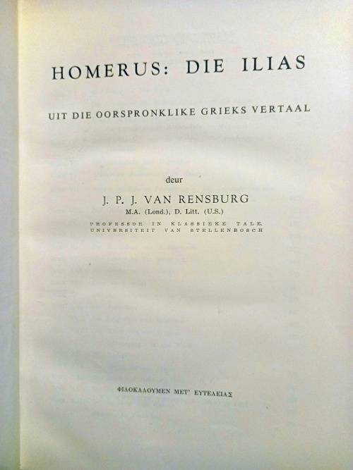 Homerus: die Ilias ... Vertaal der J.P.J. van Rensburg.