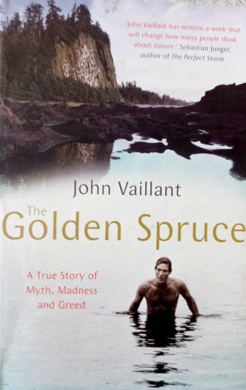 Golden Spruce-John Vaillant-A True Story of Myth, Madness, and Greed