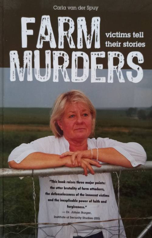 Farm murders ~ Carla van der Spuy.-victims tell their own stories.