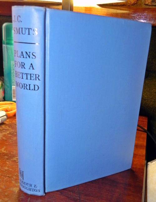 Plans For A Better World. Field Marshall Jan Smuts