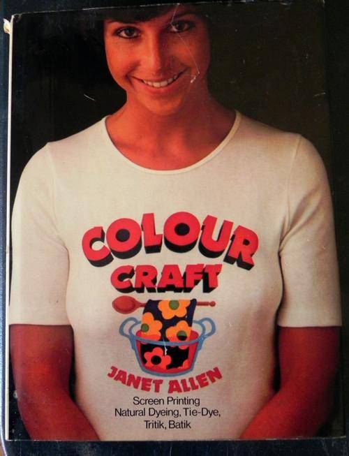 Colour Craft. Screen Printing, Tie-Dye, Batik, Natural Dyeing