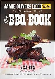 Jamie's Food Tube The BBQ Book - The Ultimate 50 Recipes To Change The Way You Barbecue