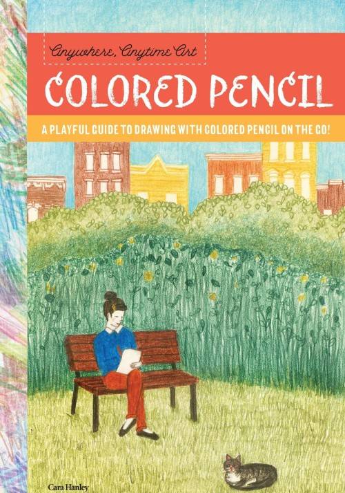 Anywhere, Anytime Art - Colored Pencil