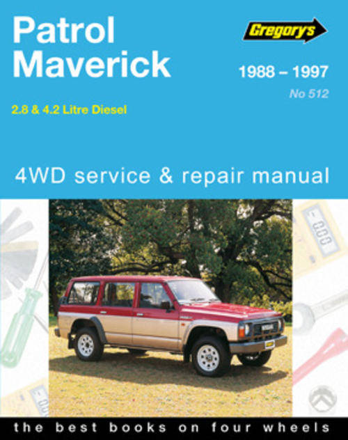 Gregory's 512 Nissan Patrol/Maverick1988 to 1997 Repair Manual