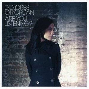 Dolores O'Riordan:  Are You Listening? - THE VOICE OF THE CRANBERRIES 1ST SOLO CD (NEW US IMPORT)