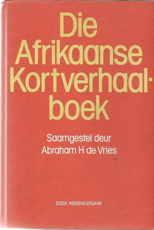 Die Afrikaanse Kortverhaal boek - Abraham H de Vries - 1985 - Variasie van sowat 80 kortverhale