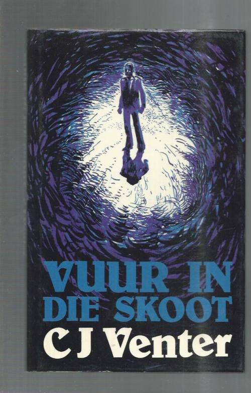 Vuur in die Skoot - CJ Venter - 1979 - Roman - Drama (c6)