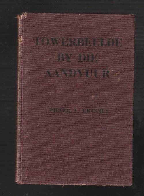 Towerbeelde by die aandvuur - Pieter E Erasmus - (50`s druk?) - Skaars Zoeloe legendes en verhale