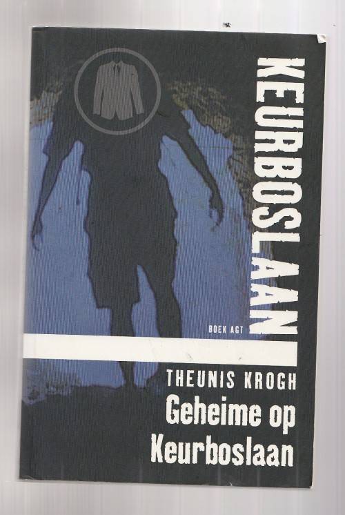 Geheime op Keurboslaan - Theunis Krogh - Nuwe uitgawe Keurboslaan 8 - 2009