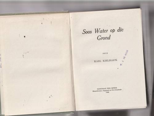 Soos water op die grond - Karl Kielblock - 1944 - Eerste uitgawe - Ou Kaapse verhaal - 443 bladsye