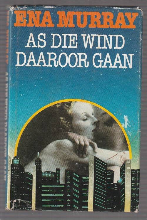 As die wind daaroor gaan - Ena Murray - (c3) - Roman
