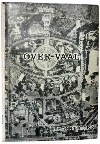 Over-Vaal - The History of an Official Residence -- Dr. Jan Ploeger