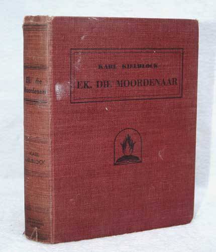 EK, DIE MOORDENAAR -- Karl Kielblock