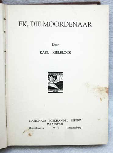 EK, DIE MOORDENAAR -- Karl Kielblock