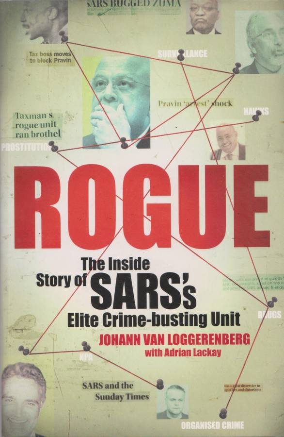 Rogue: the Inside story of SARS`s elite crime-busting unit by Johann van Loggerenberg