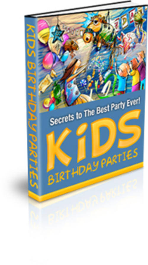 Kids Birthday Parties- Give Your Child A BIRTHDAY Party He'll Never Forget