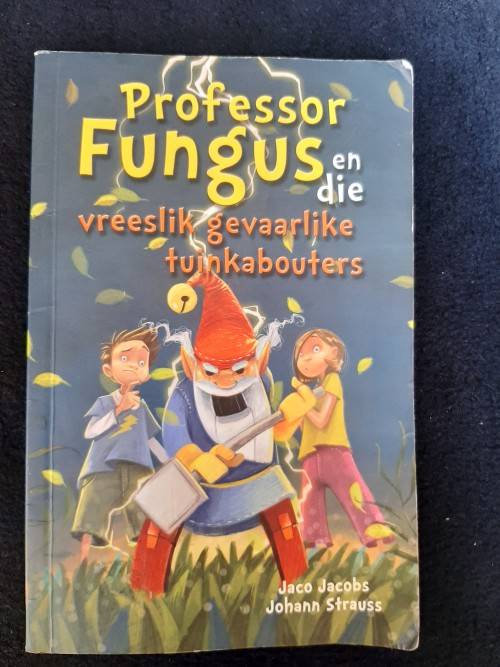 Professor Fungus en die Vreeslike Gevaarlike Tuinkabouters - Jaco Jacobs en Johann Strauss