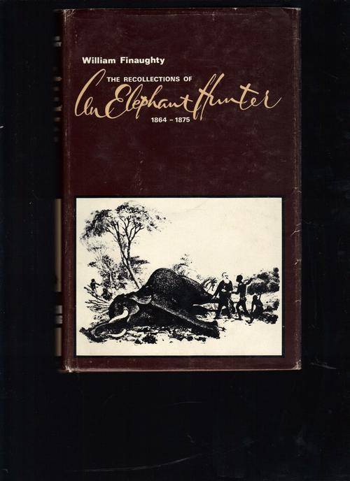 The Recollections of An Elephant Hunter 1864-1875
