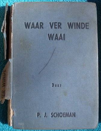 Waar Ver Winde Waai - P J Schoeman, 1ste uitgawe 1957