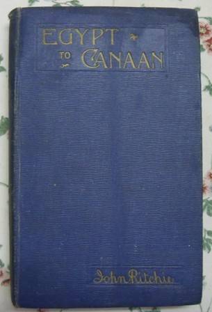 FROM EGYPT TO CANAAN - JOHN RITCHIE, PUBLISHED BEFORE 1929