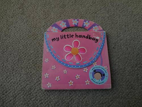My Little Handbag with touch and feel press-out pieces (one piece missing) (hard board book)