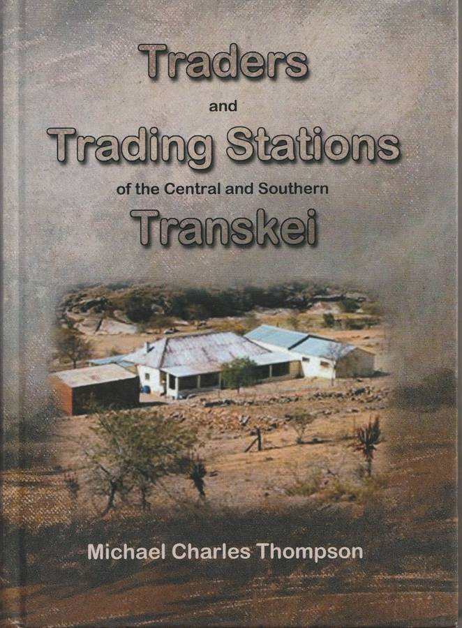 TRADERS and TRADING STATIONS of the Central and Southern Transkei - by Michael Charles Thompson