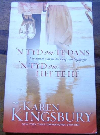 'N TYD OM TE DANS + 'N TYD OM LIEF TE HE DEUR KAREN KINGSBURY