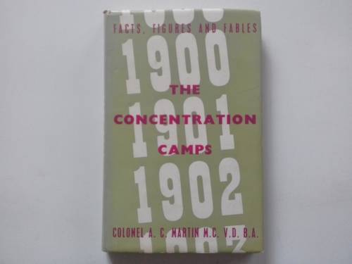 The concentration camps from 1900 to 1902 - by colonel a.c. martin  ( book )