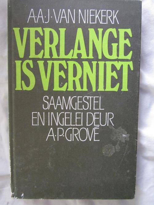 Verlange is Verniet -AAJ van Niekerk -saamgestel en ingelei deur AP Grove
