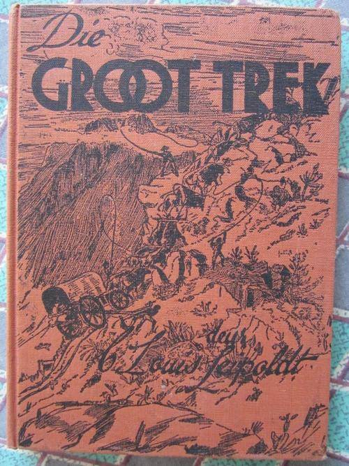 Die Groot Trek - C Louis Leipoldt - 1938