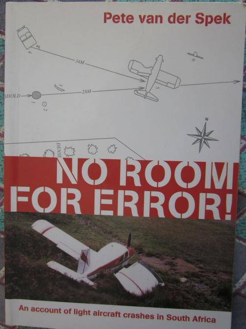 No Room for Error! -Pete van der Spek -an account of light aircraft crashes in South Africa