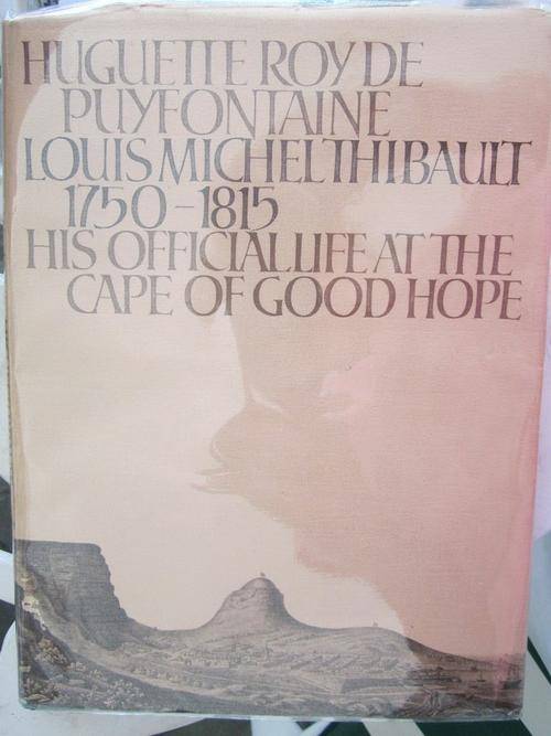 Louis Michel Thibault 1750-1815-His Official Life at Cape of Good Hope-Huguette Roy De Puyfontaine