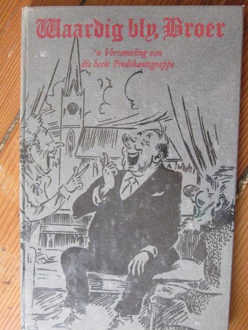 Waardig Bly Broer -n Versameling van die beste Predikantegrappe-DCG Fourie-sketse TO Honiball