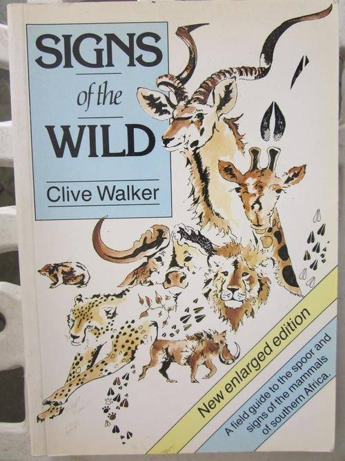 Signs of the Wild -Clive Walker-a field guide to the spoor and signs of mammals of southern Africa