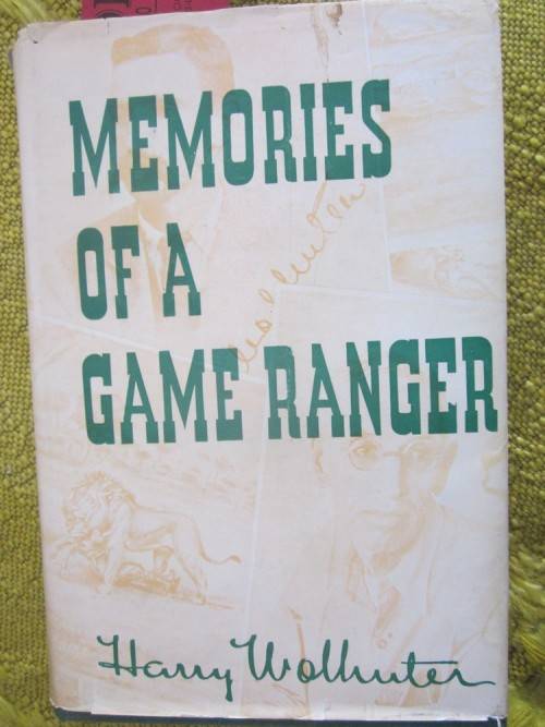 Memories of a Game Ranger - Harry Wolhuter -