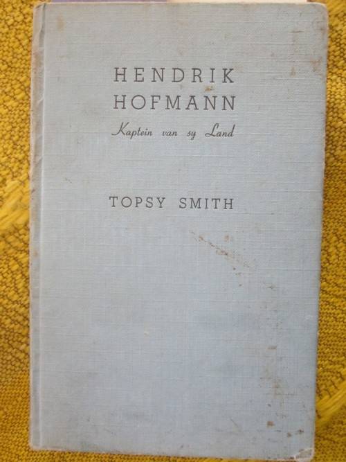 Hendrik Hofmann Kaptein van sy Land -Topsy Smith-geen stofomslag , hardeband het baie merkies