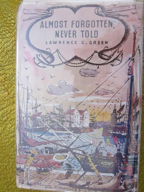 Almost Forgotten, Never Told- Lawrence G Green -first edition 1965-dustjacket in a poor condition
