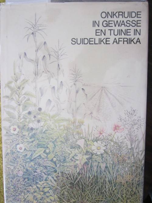 Onkruide in Gewasse en Tuine in Suidelike Afrika - Kees Grabandt