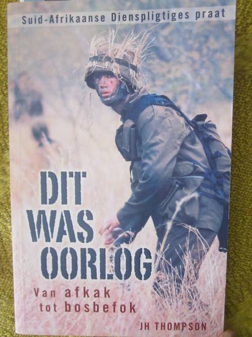 Dit Was Oorlog- JH Thompson- Suid-Afrikaanse Dienspligtiges Praat
