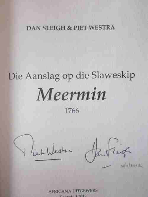 Die Aanslag op die Slaweskip Meermin 1766-Dan Sleigh,Piet Westra- geteken