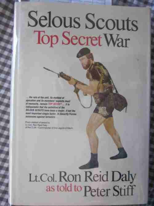 Selous Scouts Top Secret War- Lt.Col. Ron Reid Daly as told to Peter Stiff